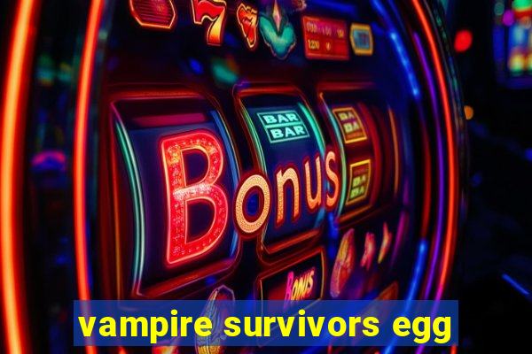 vampire survivors egg